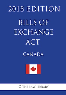 Couverture_Bills of Exchange Act (Canada) - 2018 Edition