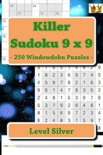 Killer Sudoku 9 X 9 - 250 Windowdoku Puzzles - Level Silver: I Ask to Give a Review and Your Advice