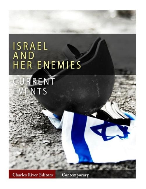 Current Events: Israel and Her Enemies