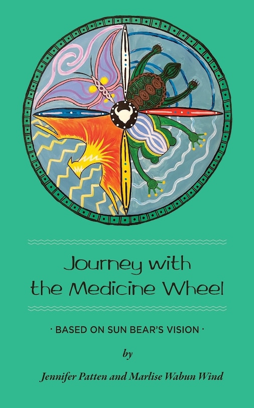 Journey with the Medicine Wheel: Based on Sun Bear's Vision