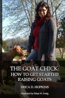 The Goat Chick: How to Get Started Raising Goats