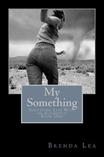My Something: Surviving Life With an Alcoholic