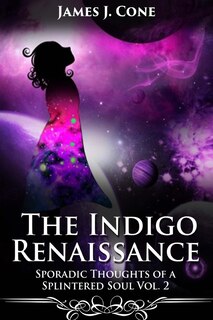 Front cover_The Indigo Renaissance (Sporadic Thoughts of a Splintered Soul vol. 2)