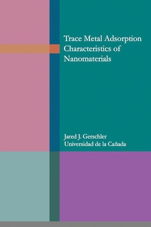 Trace metal adsorption characteristics of nanomaterials