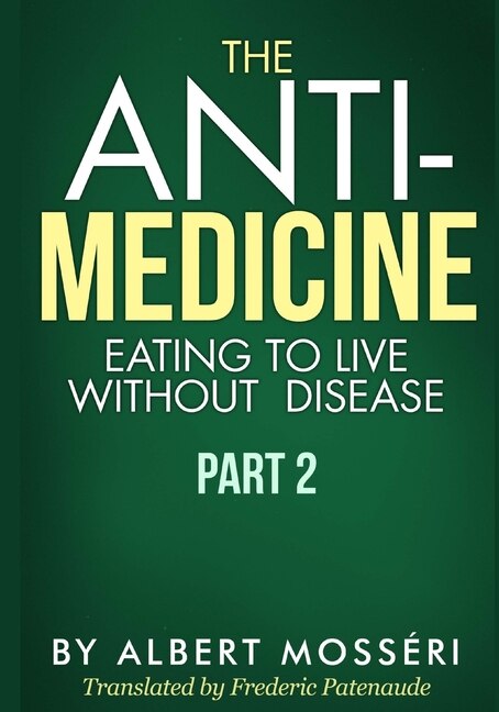 Couverture_The Anti-medicine - Eating To Live Without Disease