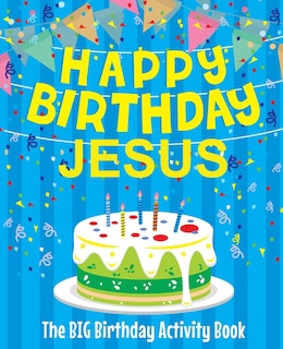 Front cover_Happy Birthday Jesus - The Big Birthday Activity Book