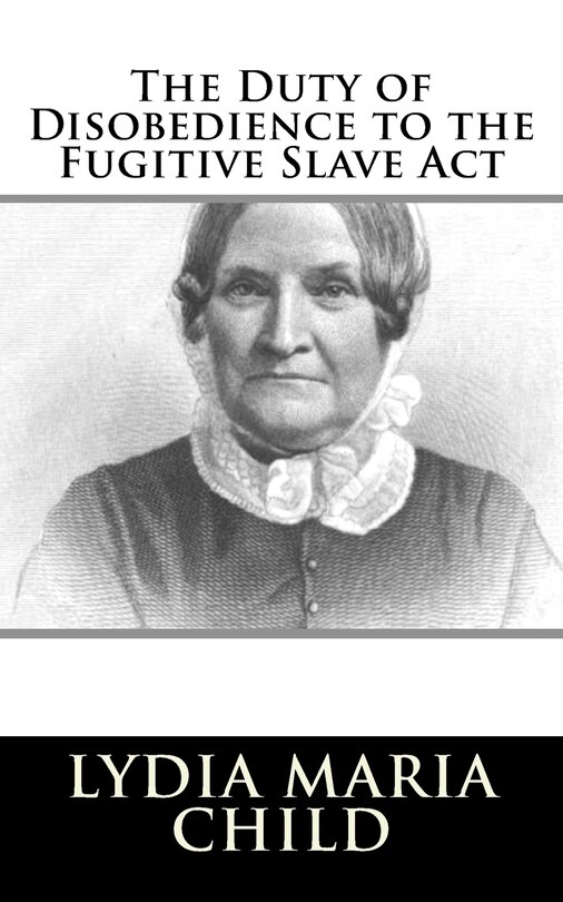 Front cover_The Duty of Disobedience to the Fugitive Slave Act