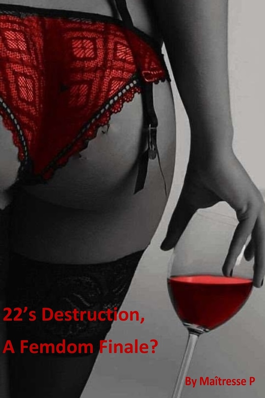 Couverture_22's Destruction, A Femdom Finale?