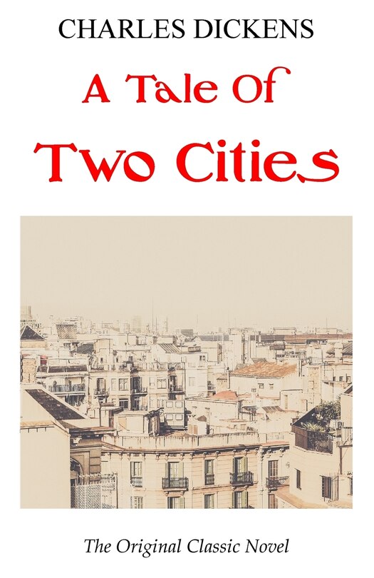 Couverture_A Tale Of Two Cities - The Original Classic Novel - Charles Dickens