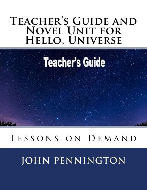 Couverture_Teacher's Guide and Novel Unit for Hello, Universe