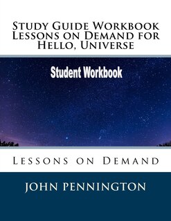 Front cover_Study Guide Workbook Lessons on Demand for Hello, Universe