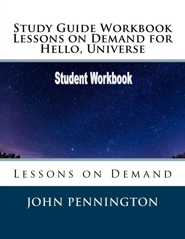 Front cover_Study Guide Workbook Lessons on Demand for Hello, Universe