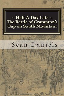 Half A Day Late, The Battle of Crampton's Gap on South Mountain