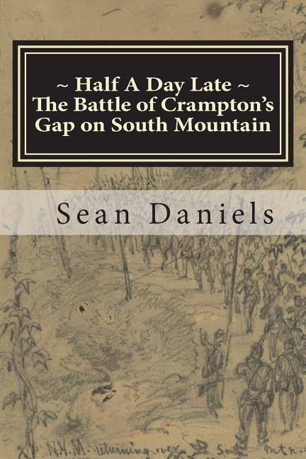 Half A Day Late, The Battle of Crampton's Gap on South Mountain