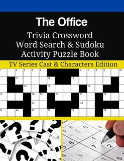 The Office Trivia Crossword Word Search & Sudoku Activity Puzzle Book: Tv Series Cast & Characters Edition