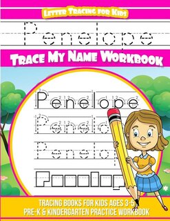 Penelope Letter Tracing for Kids Trace my Name Workbook: Tracing Books for Kids ages 3 - 5 Pre-K & Kindergarten Practice Workbook