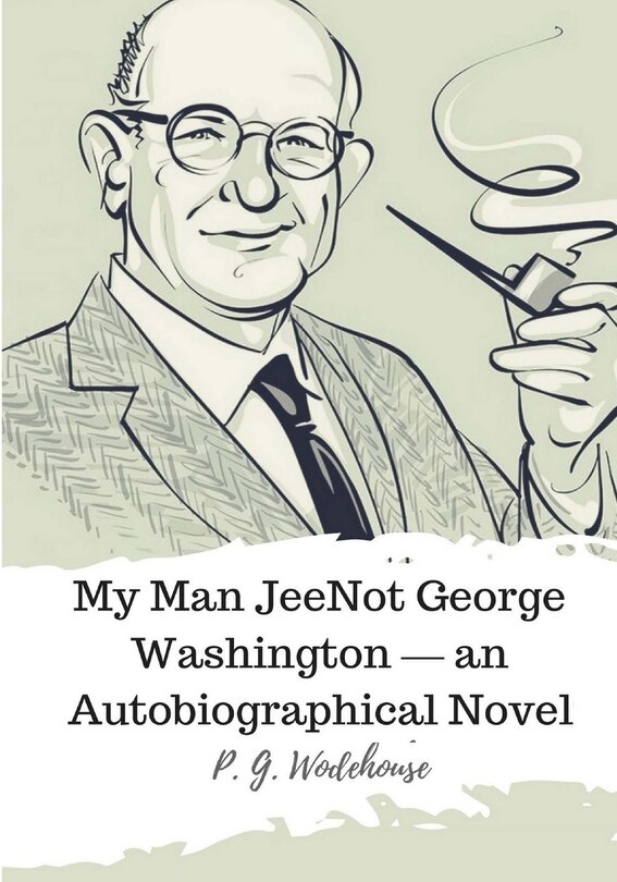 Not George Washington ? an Autobiographical Novel