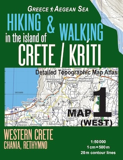 Front cover_Hiking & Walking in the Island of Crete/Kriti Map 1 (West) Detailed Topographic Map Atlas 1