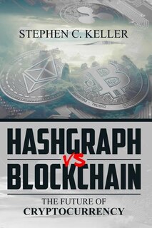 Hashgraph VS Blockchain: The Future of Cryptocurrency