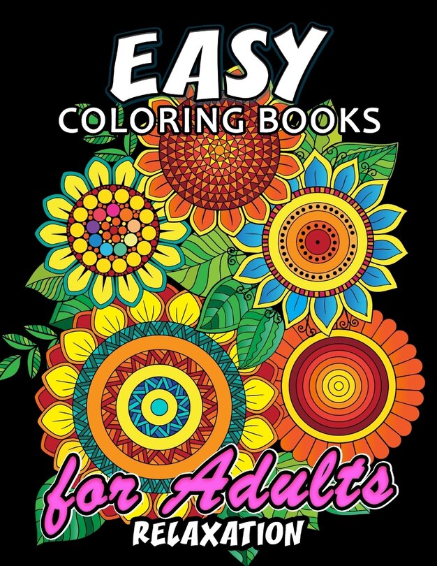 Easy Coloring Books for Adults Relaxation: Large Print Coloring Book Easy, Fun, Beautiful Coloring Pages