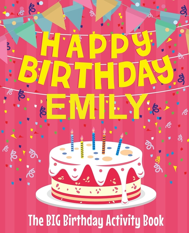 Happy Birthday Emily - The Big Birthday Activity Book: (Personalized Children's Activity Book)