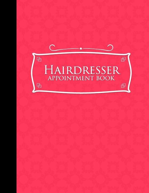 Hairdresser Appointment Book: 6 Columns Appointment Organizer, Client Appointment Book, Scheduling Appointment Calendar, Pink Cov