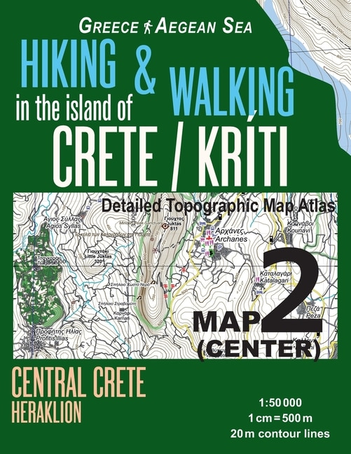 Hiking & Walking in the Island of Crete/Kriti Map 2 (Center) Detailed Topographic Map Atlas 1: 50000 Central Crete Heraklion Greece Aegean Sea: Trails, Hikes & Walks Topographic Map