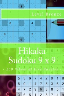 Hikaku Sudoku 9 X 9 - 250 Wheel of Fire Puzzles - Level Bronze: 9 X 9 Pitstop. Exactly What Is Needed. Vol. 148