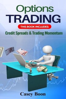 Options Trading: This Book Includes: Credit Spreads & Trading Momentum