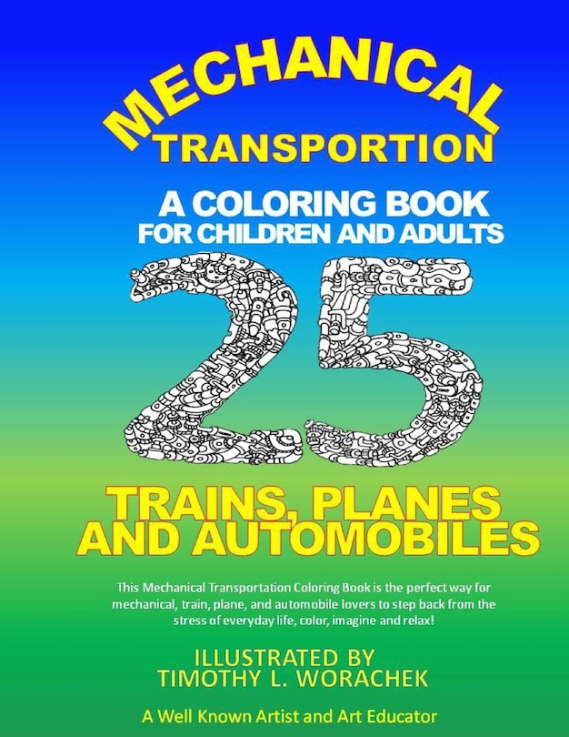 Mechanical Transportation-Trains, Planes, and Automobiles: A Coloring Book for Children and Adults
