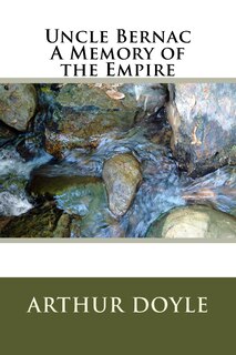 Uncle Bernac A Memory of the Empire