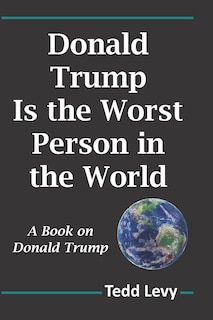 Couverture_Donald Trump Is the Worst Person in the World