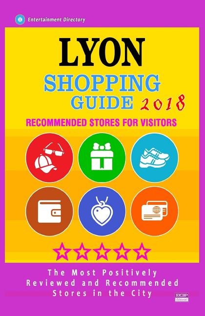 Lyon Shopping Guide 2018: Best Rated Stores in Lyon, France - Stores Recommended for Visitors, (Shopping Guide 2018)