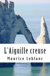 L'Aiguille creuse: Arsène Lupin, Gentleman-Cambrioleur #3