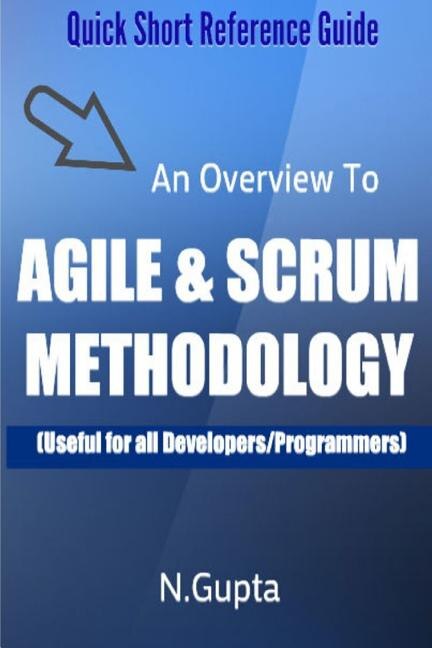 Agile and Scrum Methodology: Quick Short Reference Guide To Agile and Scrum Methodology