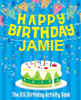 Front cover_Happy Birthday Jamie - The Big Birthday Activity Book