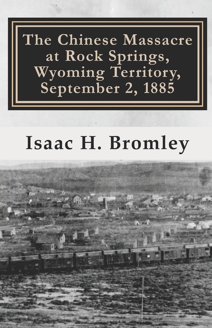 Front cover_The Chinese Massacre at Rock Springs, Wyoming Territory, September 2, 1885