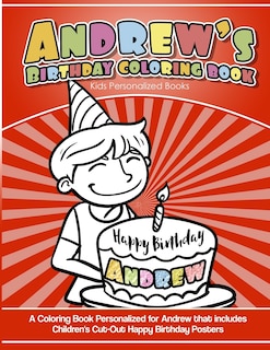 Andrew's Birthday Coloring Book Kids Personalized Books: A Coloring Book Personalized for Andrew that includes Children's Cut Out Happy Birthday Posters