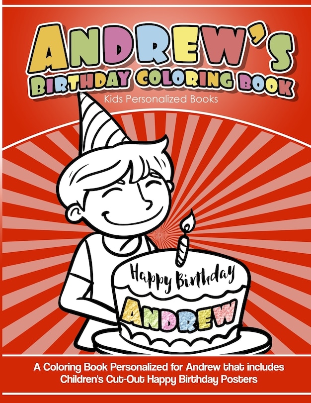 Andrew's Birthday Coloring Book Kids Personalized Books: A Coloring Book Personalized for Andrew that includes Children's Cut Out Happy Birthday Posters