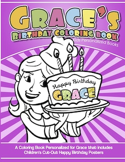 Grace's Birthday Coloring Book Kids Personalized Books: A Coloring Book Personalized for Grace that includes Children's Cut Out Happy Birthday Posters