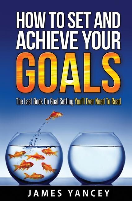 Front cover_How To Set And Achieve Your Goals