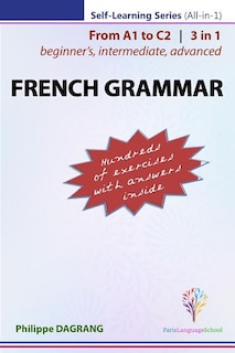 French Grammar - 3-in-1 (from Beginner's To Advanced)