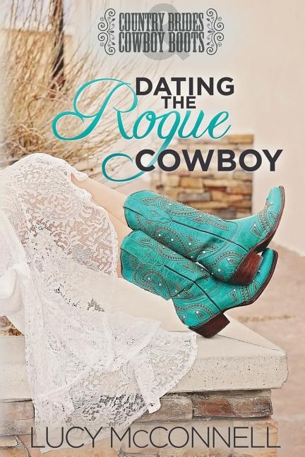 Dating the Rogue Cowboy: A Lime Peak Ranch Family Drama