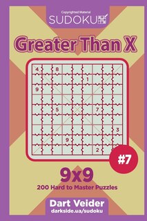 Couverture_Sudoku Greater Than X - 200 Hard to Master Puzzles 9x9 (Volume 7)