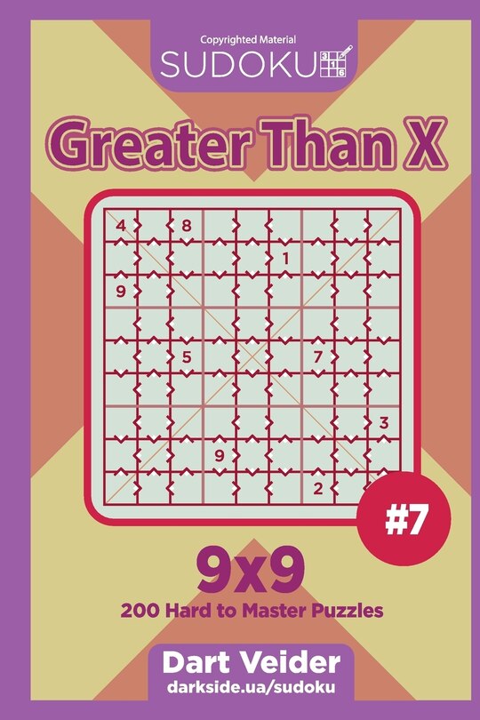 Couverture_Sudoku Greater Than X - 200 Hard to Master Puzzles 9x9 (Volume 7)