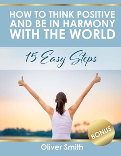 Front cover_How to Think Positive and be in Harmony with the World