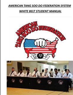 American Tang Soo Do Federation System: White Belt Student Manual