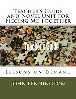 Couverture_Teacher's Guide and Novel Unit for Piecing Me Together