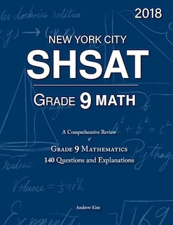 SHSAT Grade 9 Math: 9th Grade Mathematics; 140 Questions and Explanations