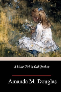 Front cover_A Little Girl in Old Quebec